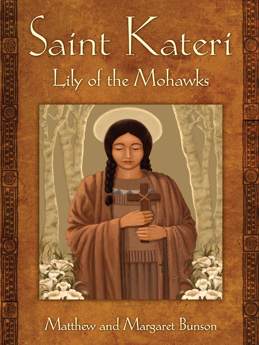 Title details for Saint Kateri by Matthew Bunson - Available